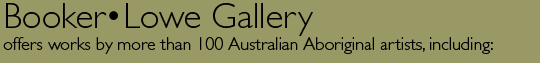 Booker&bull;Lowe Gallery - Contemporary aboriginal fine art of Australia - Offers works by more than 100 Australian Aboriginal artists